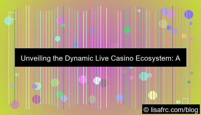 live casino ecosystem
